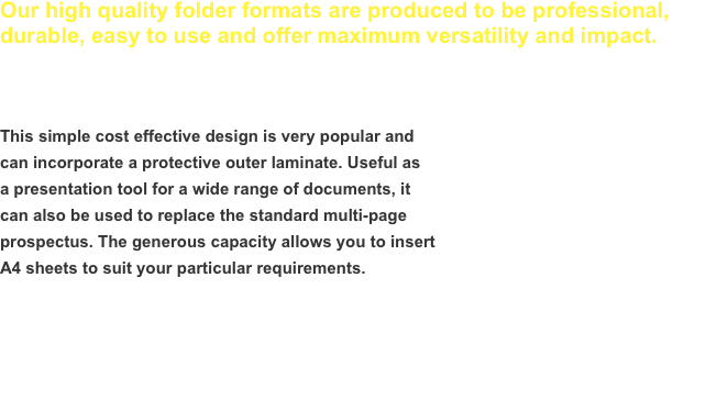 Our high quality folder formats are produced to be professional