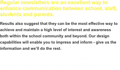Regular newsletters are an excellent way to enhance communicati